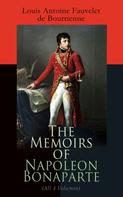 Louis Antoine Fauvelet de Bourrienne: The Memoirs of Napoleon Bonaparte (All 4 Volumes) 