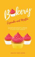HEALTHY FOOD LOUNGE: Cupcake And Muffin Bakery: 100 Delicious Cupcakes & Muffins Recipes From Savory, Vegetarian To Vegan In One Cookbook 
