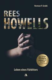 Rees Howells - Leben eines Fürbitters