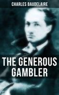 Charles Baudelaire: THE GENEROUS GAMBLER 