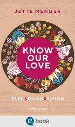 Know Us 3. Know our love. Ella & Dilan & Simon - Queere Dreiecksgeschichte voll intensiver Gefühle