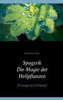 Matthias Felder: Spagyrik - Die Magie der Heilpflanzen ★★★★★