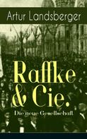 Artur Landsberger: Raffke & Cie. - Die neue Gesellschaft 