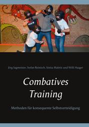 Combatives Training - Methoden für konsequente Selbstverteidigung