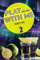 Julia Will: Play with me 2: Feuer frei ★★★★★