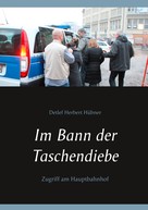 Detlef Herbert Hübner: Im Bann der Taschendiebe 