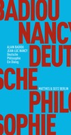 Alain Badiou: Deutsche Philosophie. Ein Dialog 