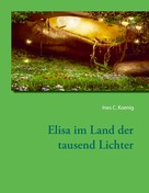 Ines C. Koenig: Elisa im Land der tausend Lichter 