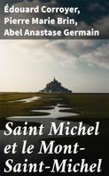 Édouard Corroyer: Saint Michel et le Mont-Saint-Michel 