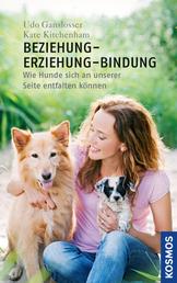 Beziehung - Erziehung - Bindung - Forschung im Dienst des Mensch-Hund-Teams