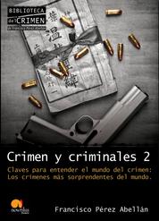 Crimen y criminales II. Claves para entender el mundo del crimen - Los crímenes más sorprendentes del mundo