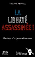 Thomas Andrieu: La liberté assassinée ! 