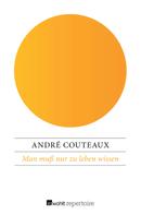 André Couteaux: Man muß nur zu leben wissen 