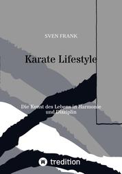 Karate Lifestyle - Die Kunst des Lebens in Harmonie und Disziplin