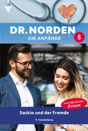 Dr. Norden – Die Anfänge 6 – Arztroman - Saskia und der Fremde