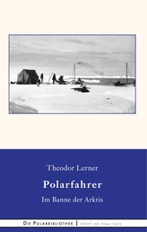 Im Banne der Arktis - Erlebnisse eines deutschen Polarfahrers