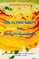 Sebastian Kemper: THE FLYING CHEFS Das Kartoffelkochbuch 