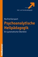 Manfred Gerspach: Psychoanalytische Heilpädagogik 