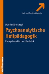 Psychoanalytische Heilpädagogik - Ein systematischer Überblick