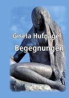 Gisela Hufnagel: Begegnungen 
