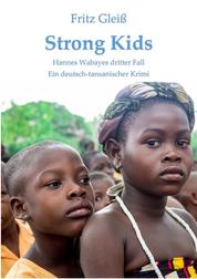 Strong Kids - Hannes Wabayes dritter Fall - ein deutsch-tansanischer Krimi
