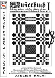 PADP-Script 006: Musterbuch I von 1771 - Stricken, weben, knüpfen, häkeln, sticken. Geometrische Vorlagen für Pullover und Decke