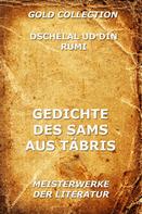 Dschelal ud Din Rumi: Gedichte des Sams aus Täbris 