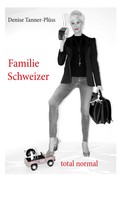 Denise Tanner-Plüss: Familie Schweizer 