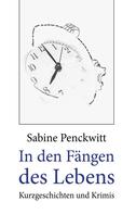 Sabine Penckwitt: In den Fängen des Lebens 