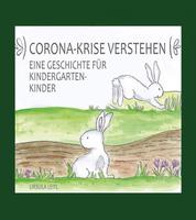 Die Corona-Häschen - Corona-Krise verstehen - Eine Geschichte für Kindergartenkinder