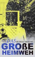 Rudolf Herzog: Das große Heimweh 