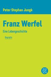 Franz Werfel - Eine Lebengeschichte
