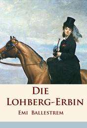 Die Lohberg-Erbin - historischer Roman