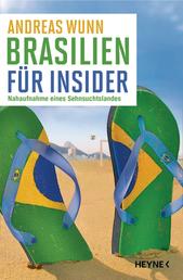Brasilien für Insider - Nahaufnahme eines Sehnsuchtslandes