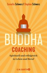 Buddha-Coaching - Spirituell und erfolgreich in Leben und Beruf