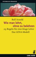 Rolf Arnold: Wie man lehrt, ohne zu belehren 