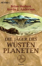 Die Jäger des Wüstenplaneten - Roman