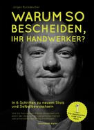 Jürgen Ruckdeschel: Warum so bescheiden, Ihr Handwerker? ★★★★★