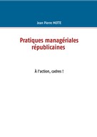 Jean Pierre Motte: Pratiques managériales républicaines 