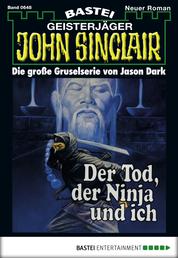 John Sinclair - Folge 0648 - Der Tod, der Ninja und ich
