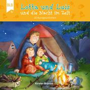 Lotta und Luis und die Nacht im Zelt - 45 Kurzgeschichten