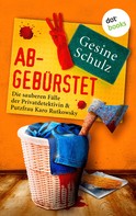 Gesine Schulz: Abgebürstet: Die sauberen Fälle der Privatdetektivin & Putzfrau Karo Rutkowsky - Band 3 ★★★★