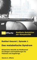 Dennis A. Effertz: Radikal Gesund | Das metabolische Syndrom | Diabetes, Bluthochdruck, Cholesterin, Übergewicht (abnehmen) 