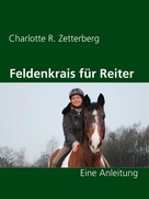 Charlotte R. Zetterberg: Feldenkrais für Reiter 