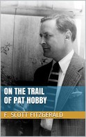 F. Scott Fitzgerald: On the Trail of Pat Hobby 
