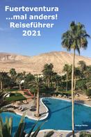 Andrea Müller: Fuerteventura ...mal anders! Reiseführer 2021 