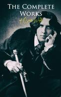 Oscar Wilde: The Complete Works of Oscar Wilde 