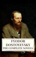 Fyodor Dostoevsky: The Complete Novels of Fyodor Dostoyevsky 
