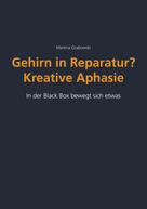 Martina Grabowski: Gehirn in Reparatur? Kreative Aphasie 
