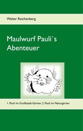 Maulwurf Pauli's Abenteuer - 1. Pauli im Großstadt-Garten, 2. Pauli im Naturgarten
